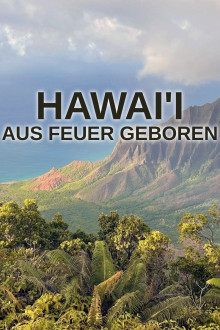 Hawai’i: Aus Feuer geboren