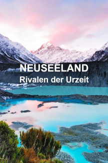 Neuseeland – Rivalen der Urzeit