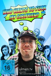 Who Wants To Fuck My Girlfriend?