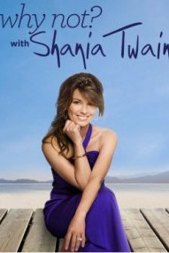 Why Not? With Shania Twain