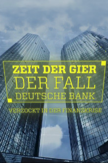 Zeit der Gier – Der Fall Deutsche Bank