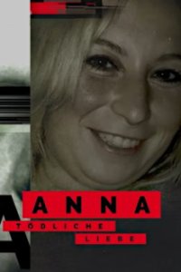 Cover Anna - Tödliche Liebe, Anna - Tödliche Liebe