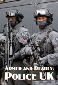 Cover Armed and Deadly: Police UK, Armed and Deadly: Police UK