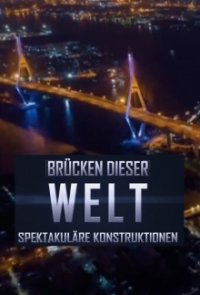 Brücken dieser Welt - Spektakuläre Konstruktionen Cover, Online, Poster