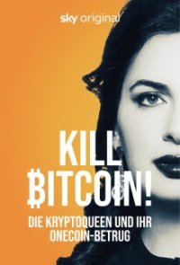 Kill Bitcoin! - Die Kryptoqueen und ihr OneCoin-Betrug Cover, Kill Bitcoin! - Die Kryptoqueen und ihr OneCoin-Betrug Poster