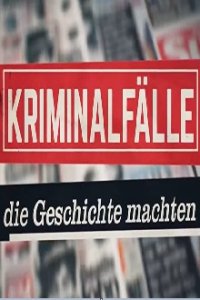 Cover Kriminalfälle, die Geschichte machten, TV-Serie, Poster