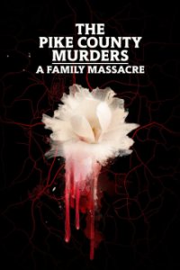 The Pike County Murders: A Family Massacre Cover, The Pike County Murders: A Family Massacre Poster