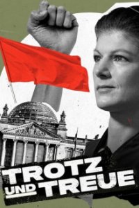 Cover Trotz und Treue - Das Phänomen Sahra Wagenknecht, TV-Serie, Poster